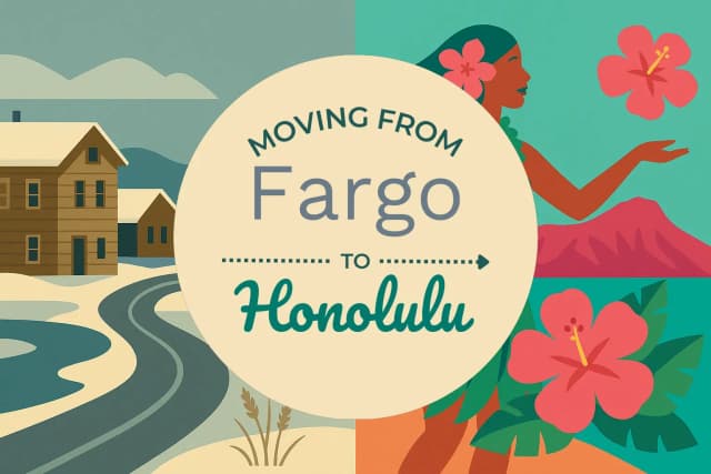 Moving from Fargo to Honolulu