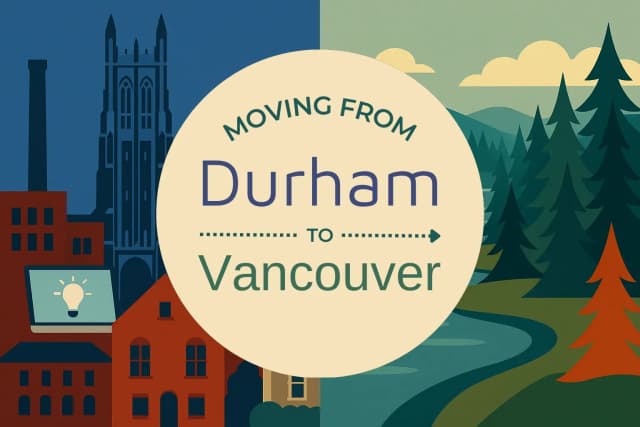 Moving from Durham to Vancouver