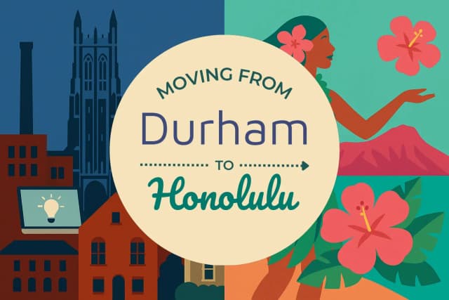 Moving from Durham to Honolulu